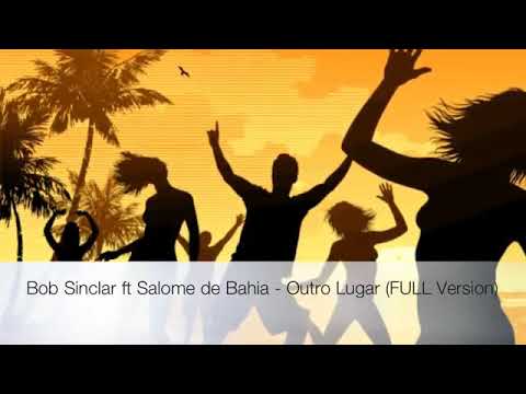 Bob Sinclar ft Salome de Bahia - Outro Lugar (FULL version)