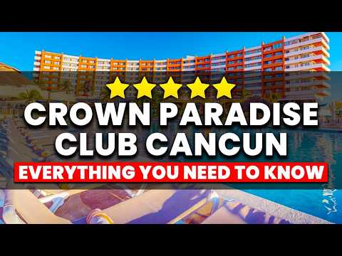 Crown Paradise Club Cancun All-Inclusive | (Everything You NEED To Know!)