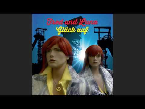 Fred Und Luna - Glück Auf