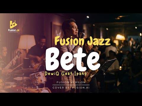 Bete - DewiQ Feat Ipang (Fusion Jazz)