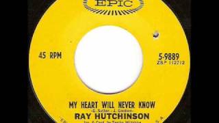 Ray Hutchinson - My Heart Will Never Know