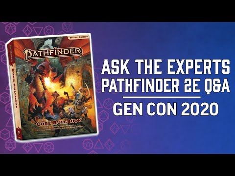 Ask the Experts: Pathfinder 2E Q&A - Gen Con 2020
