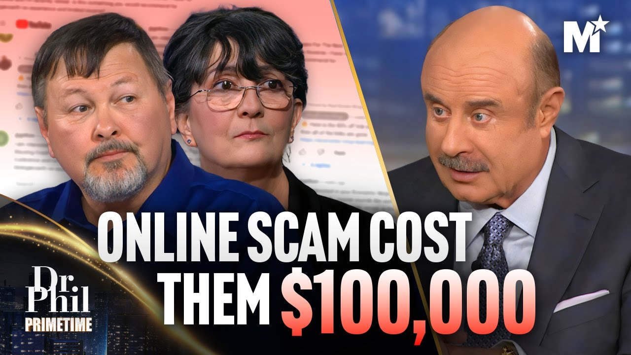 Dr. Phil: They Lost $100,000 In An Online Scam. Here's How It Happened | Dr. Phil Primetime