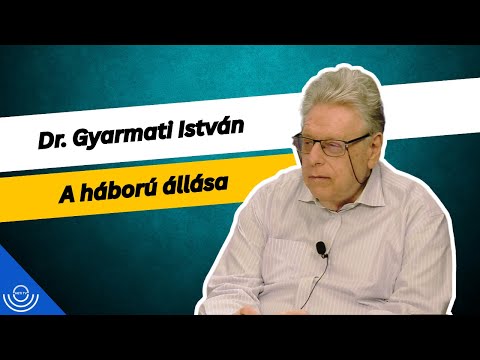 Pirkadat: Dr. Gyarmati István – A háború állása