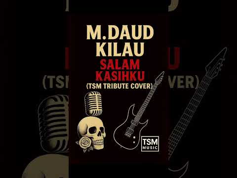M. Daud Kilau - Salam Kasihku (Tribute Cover by TSM MUSIC) 