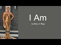 I Am by Mary J. Blige (Lyrics)
