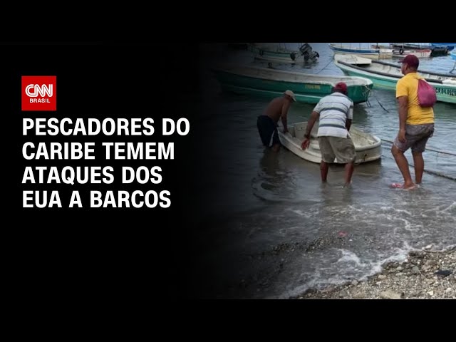 “Todos têm medo”, dizem pescadores do Caribe por ataques a barcos pelos EUA | BASTIDORES CNN