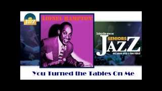 Lionel Hampton - You Turned the Tables On Me (HD) Officiel Seniors Jazz
