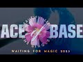ACE OF BASE Waiting For Magic 2023 Fan Video