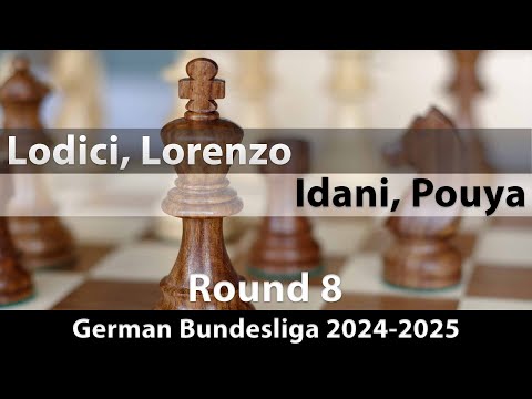 GM Lorenzo Lodici vs GM Pouya Idani | German Bundesliga 2024-2025 | Rd 8