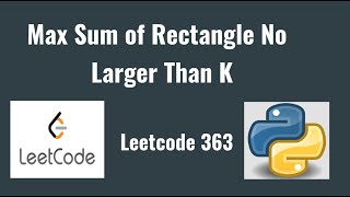 YouTube video 'Leetcode 363: Max Sum of Rectangle No Larger Than K'