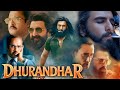 DHURANDHAAR FULL MOVIE LATEST MOVIES HINDI DUBBED MOVIE HD ACTION THRILLER Dhurandhar