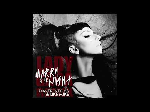Lady Gaga - Marry The Night ( Dimitri Vegas & Like Mike Remix )