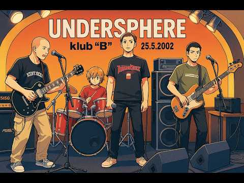 Undersphere - Undersphere - klub "B" 25.5.2002