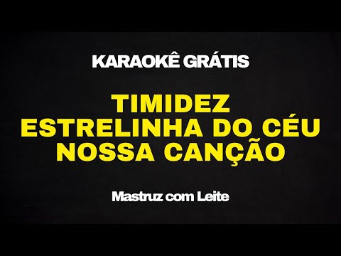Karaokê - Timidez | Estrelinha do Céu | Nossa Canção - Mastruz com Leite