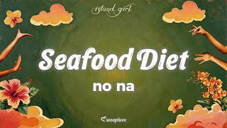 Download lagu no na - seafood diet (Lyrics) mp3