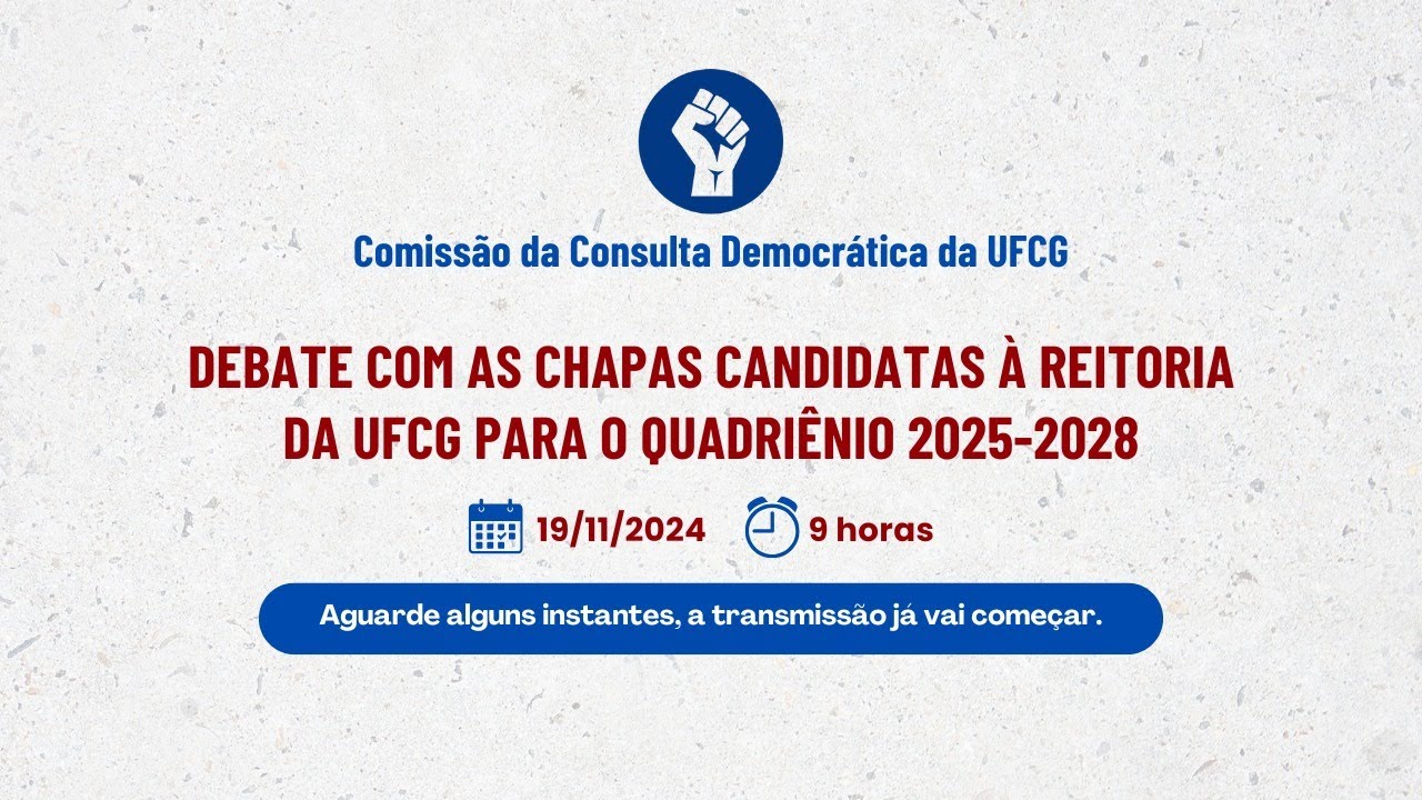 Debate com as chapas candidatas à Reitoria da UFCG para o quadriênio 2025-2028