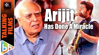 Arijit Singh Has Done A Miracle With Tere Bina | Kapil Sibal