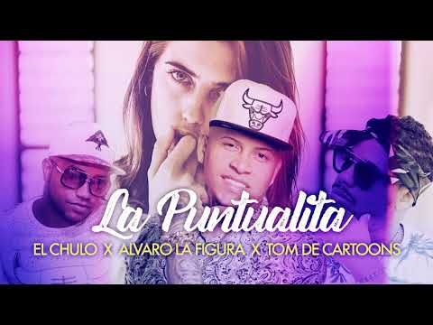 El Chulo x Alvaro La Figura x Tom The Cartoom - La Puntualita
