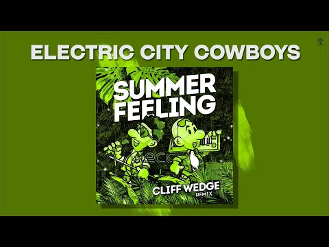Electric City Cowboys (ECC) - Summer Feeling (Cliff Wedge Remix)