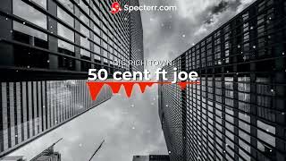 BIG RICH TOWN- 50 cent ft joe (audio)