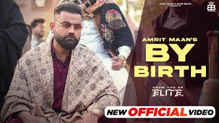 By Birth (Official Music Video) – Amrit Maan | Desi Crew | Elite Ep | Latest Punjabi Songs 2024 |
