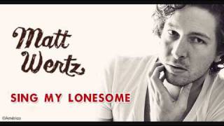 Matt Wertz - Sing My Lonesome