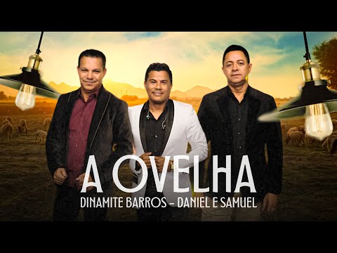 Dinamite Barros Feat. Daniel e Samuel - A Ovelha (Vídeo Letra Oficial)