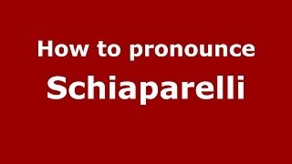 How to pronounce Schiaparelli
