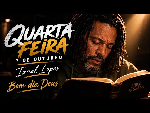 Quarta Feira 07 de Outubro - Izael Lopes | Bom dia Deus 🙏🏻