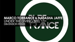 Marco Torrance & Natasha Jaffe - Under The Diving Bell (DIM3NSION Remix)