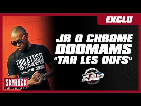 Jr O Chrome & Doomam "Tah les oufs" en live #PlanèteRap