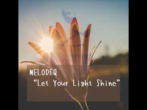 MELODIQ | "Let Your Light Shine"