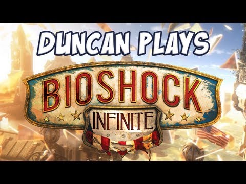 Duncan Plays - Bioshock Infinite - Extra Long Special!