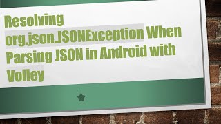 Download the video "Resolving org.json.JSONException When Parsing JSON in Android with Volley"