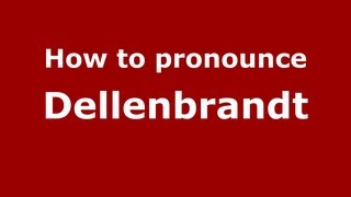How to pronounce Dellenbrandt