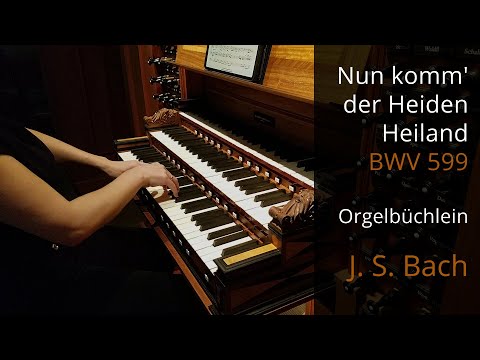 Nun komm' der Heiden Heiland BWV 599 | Orgelbüchlein | Johann Sebastian Bach