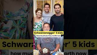 Schwarzenegger’s 5 kids how much are they worth now #children #schwarzenegger