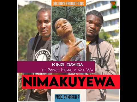 King Davida ft Prince Mbwe x Wa Wa - Nimakuyewa (Prod. By Marko-P)