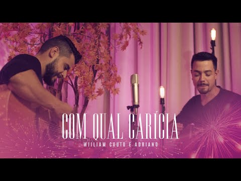 William Couto e Adriano - Com qual carícia