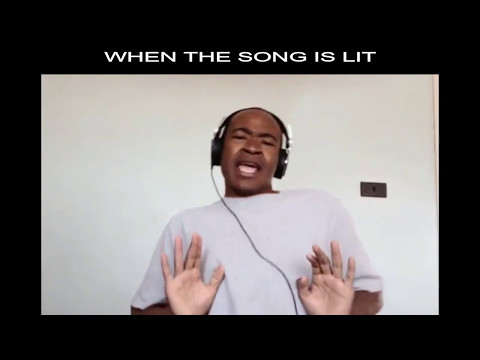 When the Song is LIT!!!