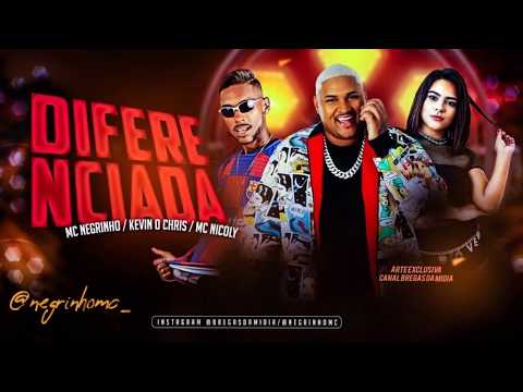MC NEGRINHO Feat. KEVIN O CHRIS, MC NICOLY - DIFERENCIADA