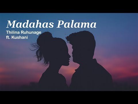 Madahas Palama (මදහස් පාලම) lyrics Video Thilina Ruhunage ft. Kushani