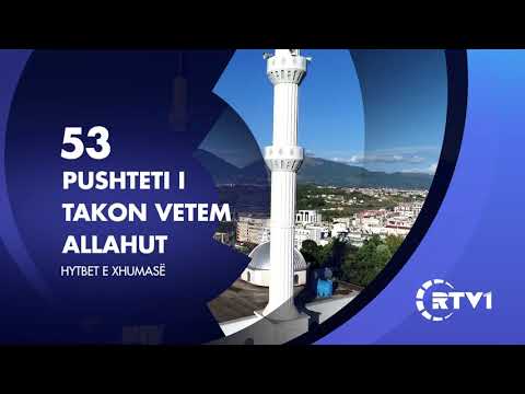 Hytbet e xhumase 53 | Pushteti i takon vetem Allahut