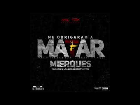 Mierques - Me Obrigaram a M**** (Ft. Yankie B, L.F.S & Most Wanted) (Prod. by Anselmo Katiavala)