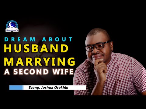 Dream About Husband Marrying a Second Wife - Meaning and Symbolism