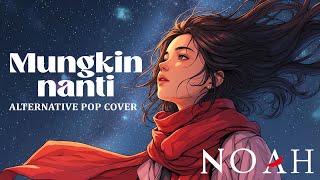 Download lagu NOAH - MUNGKIN NANTI (ALTERNATIVE POP COVER) mp3 Download lagu NOAH - MUNGKIN NANTI (ALTERNATIVE POP COVER) mp3