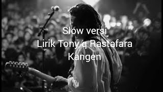 Download lagu Tony q Rastafara kangen | lirik lagu (versi slow)                              reggae slow mp3