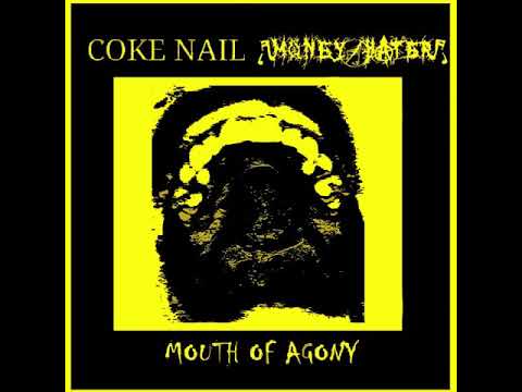 Coke Nail / Money Hater - Mouth of Agony [2017]