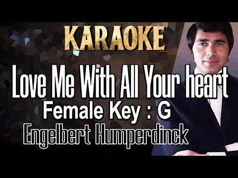 Love Me With All Your heart (Karaoke) Engelbert Humperdinck Female key G /Nada wanita/Cewek